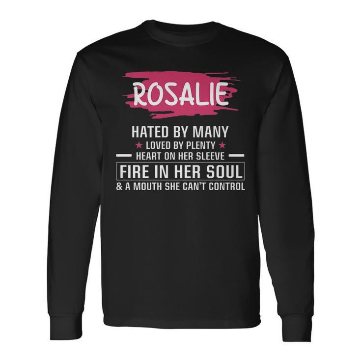 Rosalie Name Rosalie Hated By Many Loved By Plenty Heart Her Sleeve V2 Long Sleeve T-Shirt