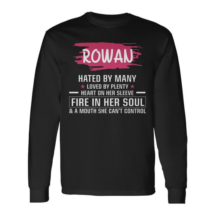 Rowan Name Rowan Hated By Many Loved By Plenty Heart Her Sleeve V2 Long Sleeve T-Shirt