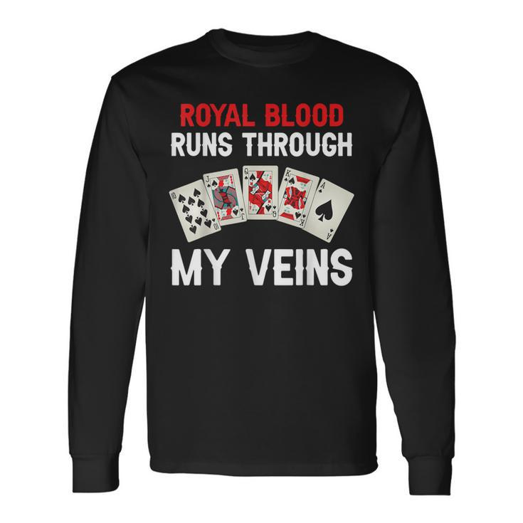 Royal Blood Runs Through My Veins Poker Dad Long Sleeve T-Shirt