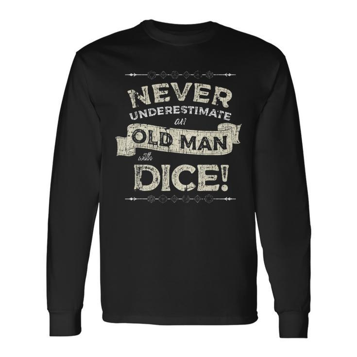 Rpg Gaming Dad Uncle Never Underestimate Old Man With Dice Long Sleeve T-Shirt T-Shirt