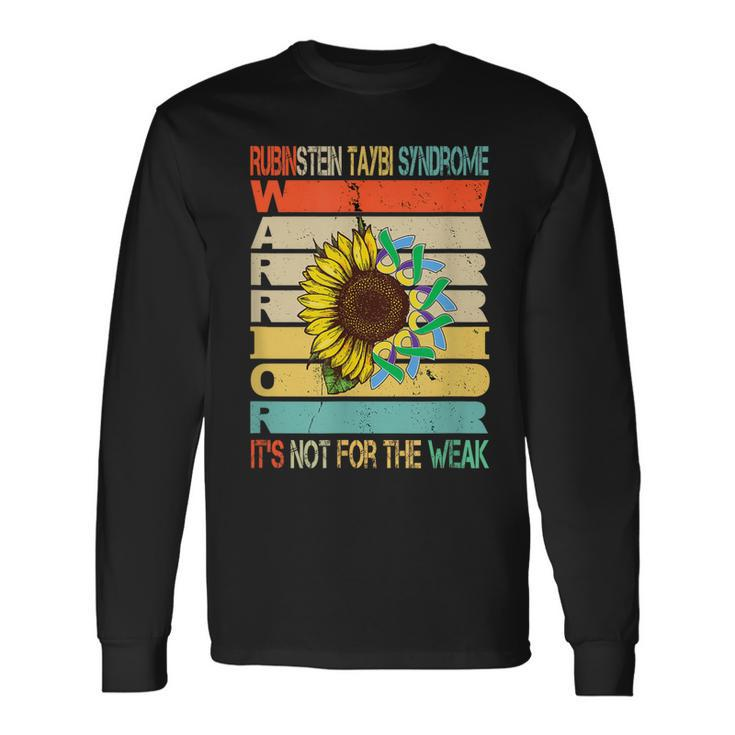 Rubinstein Taybi Syndrome Warrior Its Not For The Weak Long Sleeve T-Shirt