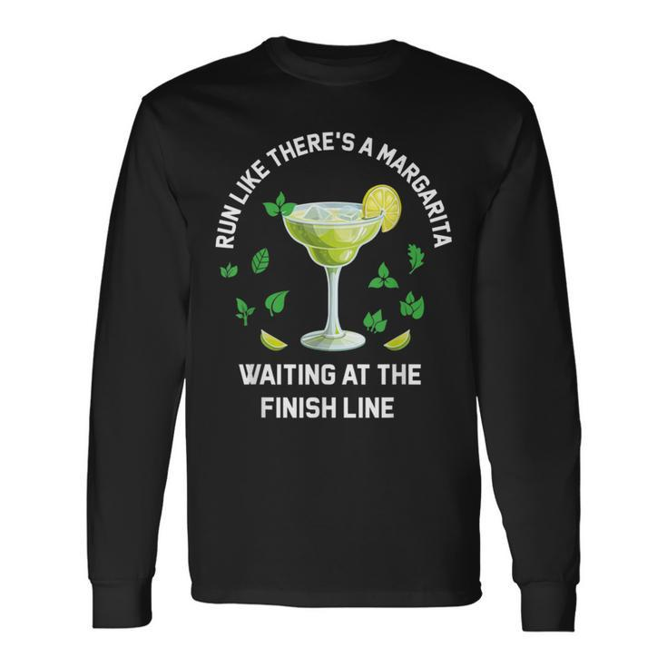 Run Like There's A Margarita Waiting At The Finish Line Long Sleeve T-Shirt