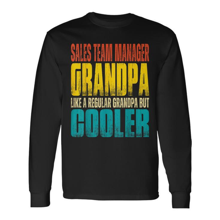 Sales Team Manager Grandpa Like A Grandpa But Cooler Long Sleeve T-Shirt T-Shirt