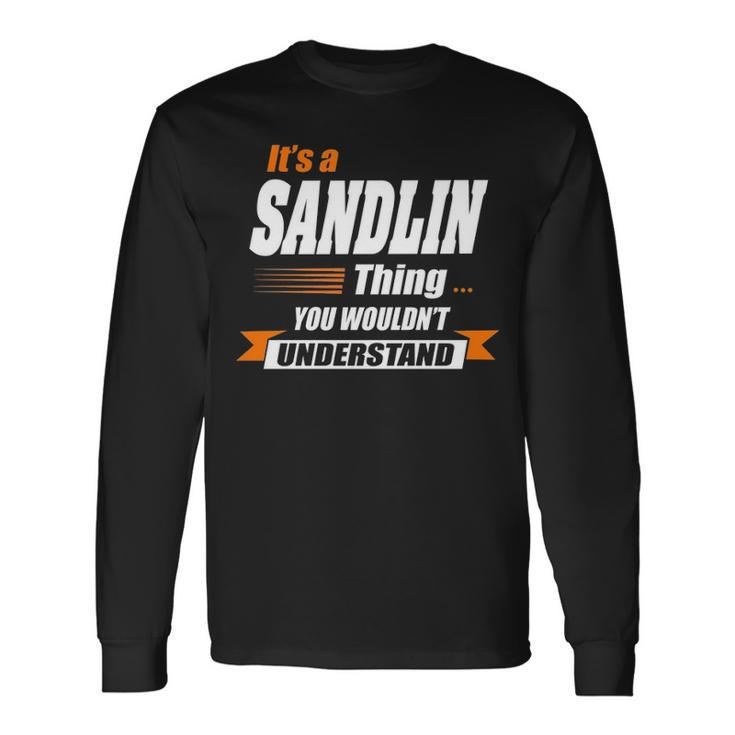 Sandlin Name Its A Sandlin Thing Long Sleeve T-Shirt