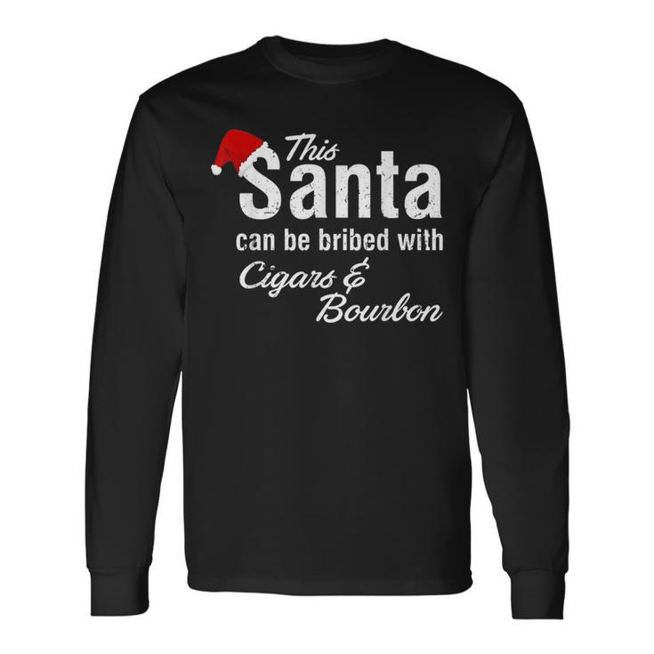This Santa Can Be Bribed With Cigars & Bourbon Xmas Cigars Long Sleeve T-Shirt T-Shirt