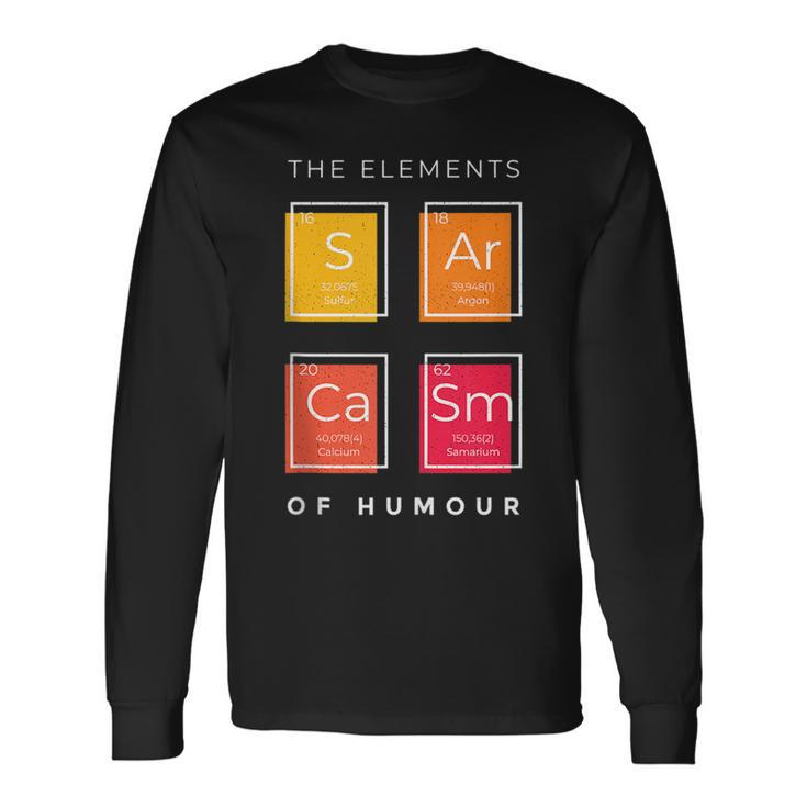 Sarcasm The Elements Of Humor Periodic Table Chemistry Long Sleeve T-Shirt T-Shirt