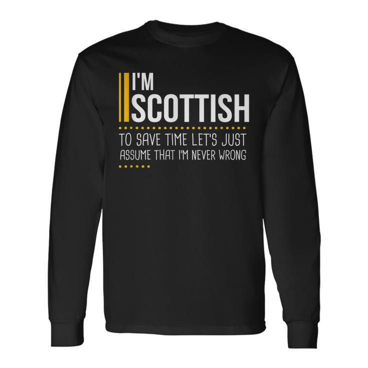 Save Time Lets Assume Scottish Is Never Wrong Scotland Long Sleeve T-Shirt
