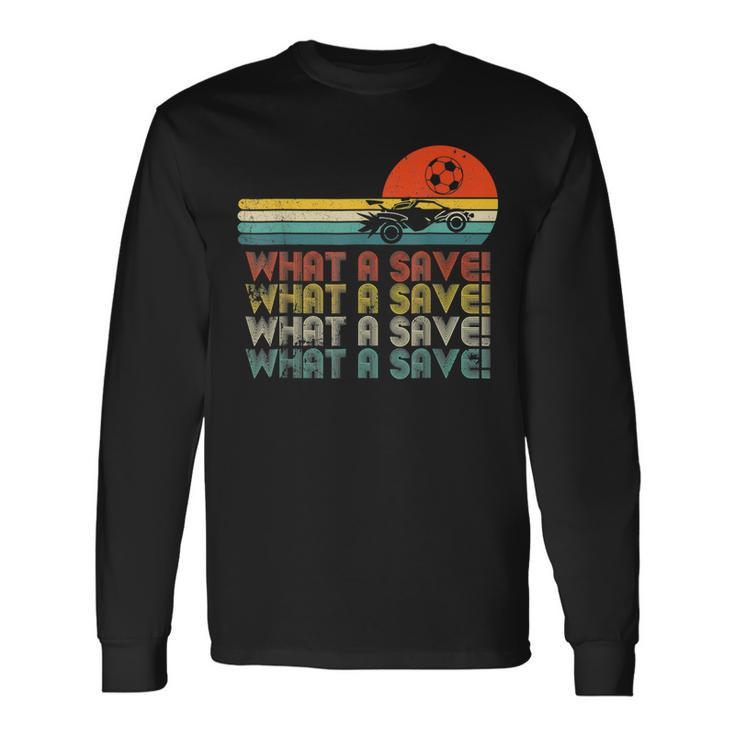 What A Save Vintage Retro Rocket Soccer Car League Soccer Long Sleeve T-Shirt T-Shirt