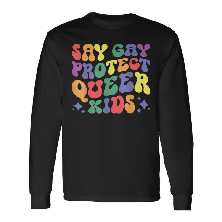 Say Gay Protect Queer Colorful Outfit Long Sleeve T-Shirt T-Shirt