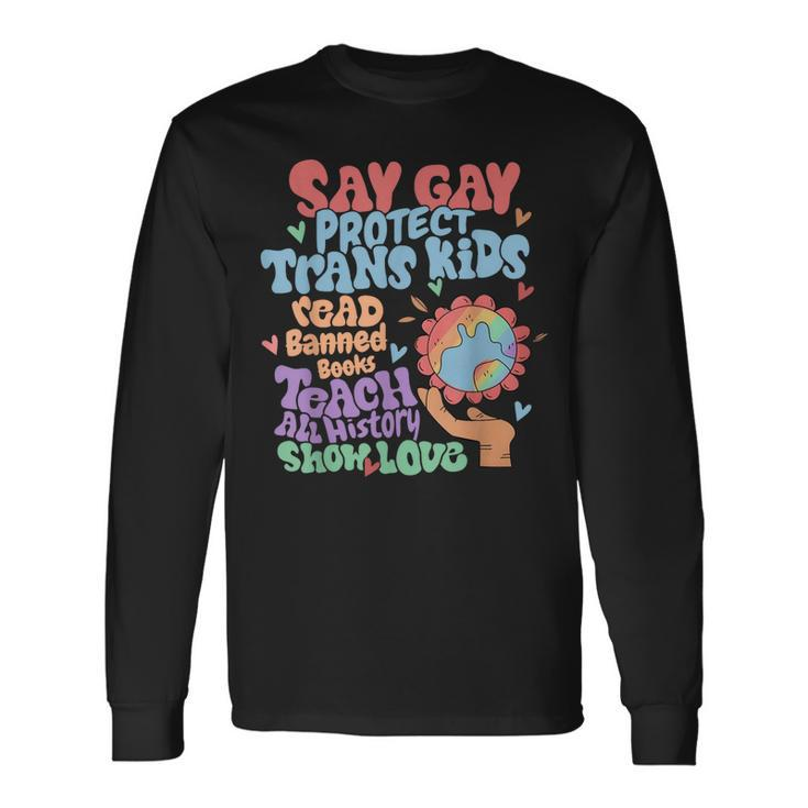Say Gay Protect Trans Read Banned Books Lgbtq Gay Pride Long Sleeve T-Shirt T-Shirt