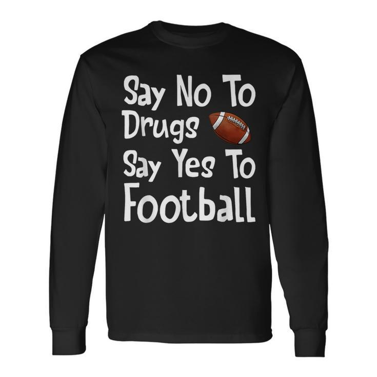 Say No To Drugs Say Yes To Football Red Ribbon Week Long Sleeve T-Shirt