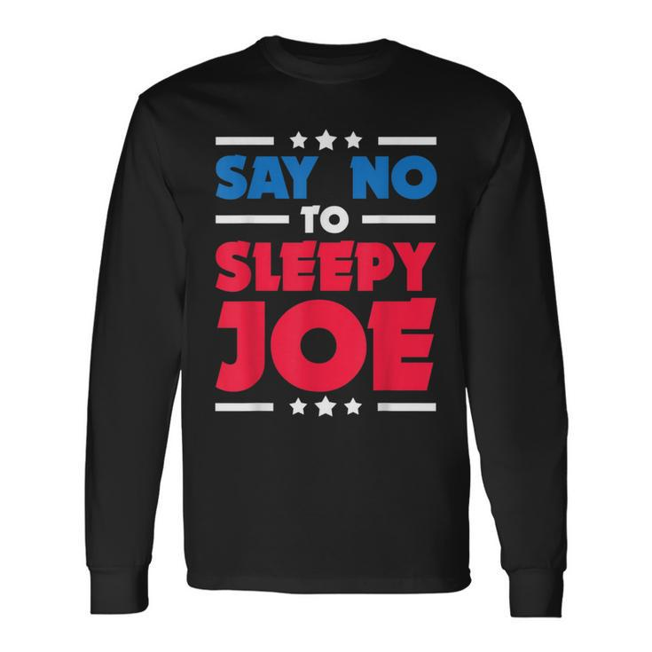 Say No To Sleepy Joe 2020 Election Trump Republican Long Sleeve T-Shirt