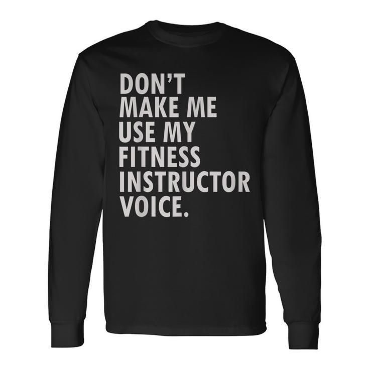 Saying Fitness Instructor Group Fitness Fitness Instructor Long Sleeve T-Shirt T-Shirt