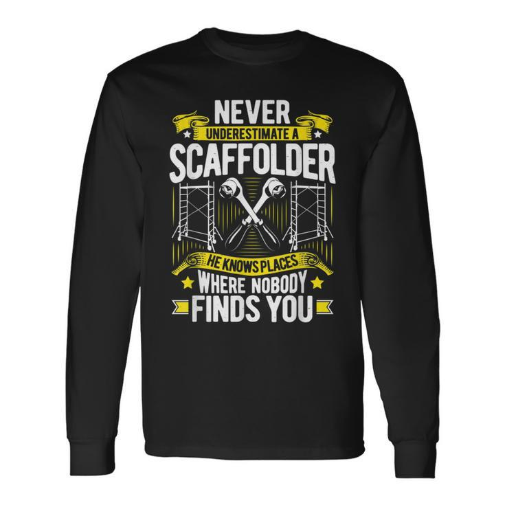 Scaffolding Never Underestimate A Scaffolder Long Sleeve T-Shirt