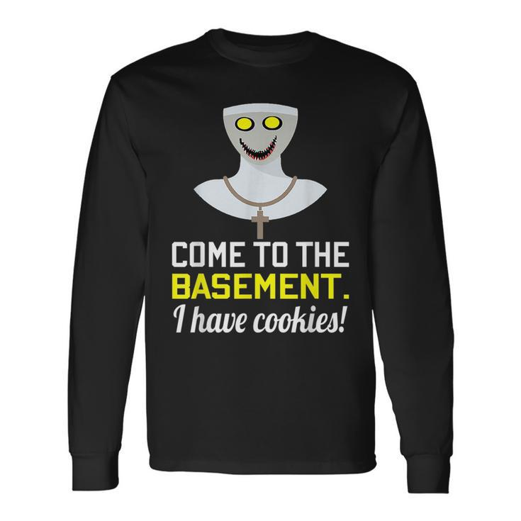 Scary Demon Nun Come To The Basement I Have Cookies Long Sleeve T-Shirt T-Shirt