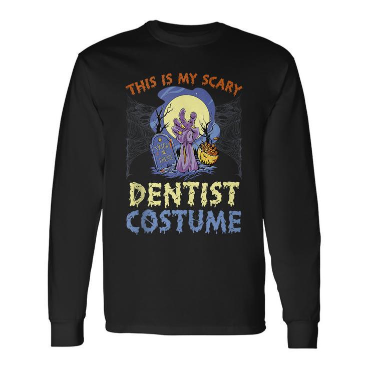 This Is My Scary Dentist Costume Rising The Undead Puns Long Sleeve T-Shirt T-Shirt