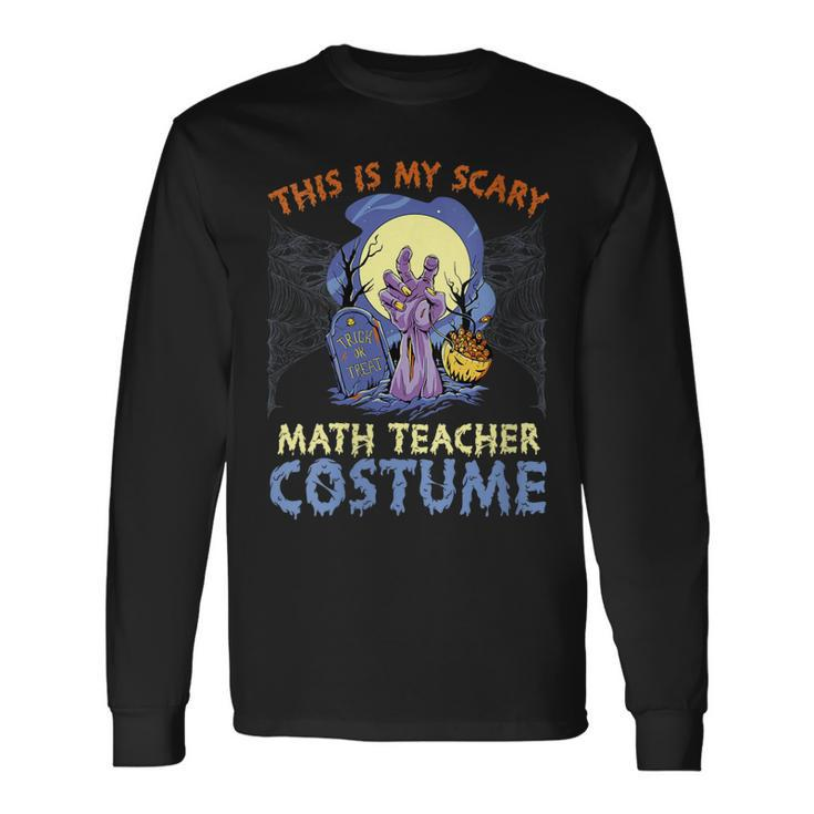 This Is My Scary Math Teacher Costume Rising The Undead Puns Long Sleeve T-Shirt T-Shirt
