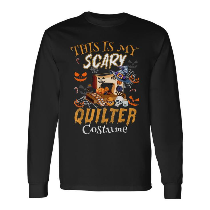 This Is My Scary Quilter Costume Halloween Long Sleeve T-Shirt