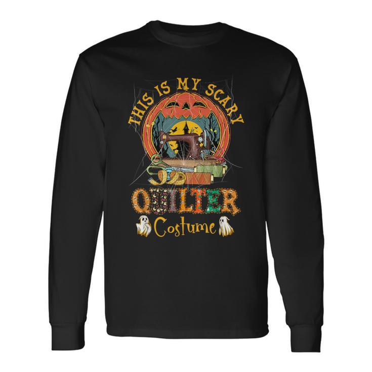 This Is My Scary Quilter Costume Pumpkin Halloween Quilting Long Sleeve T-Shirt Gifts ideas