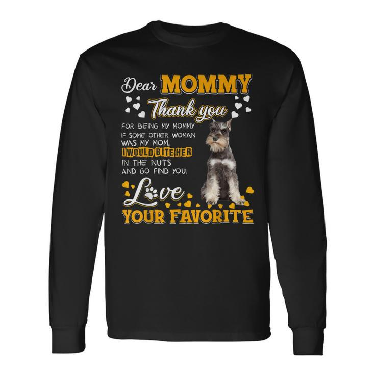 Schnauzer Dear Mommy Thank You For Being My Mommy Long Sleeve T-Shirt