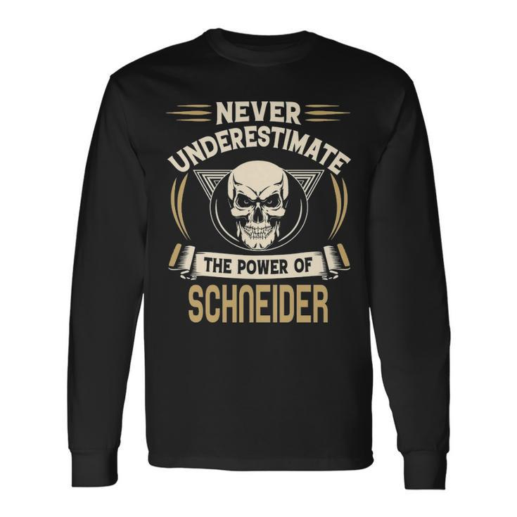 Schneider Name Never Underestimate The Power Of Schneider Long Sleeve T-Shirt