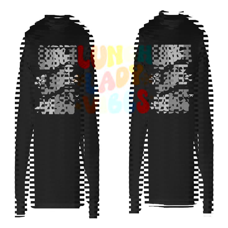 School Lunch Lady Vibes Back To School Cafeteria Crew Long Sleeve