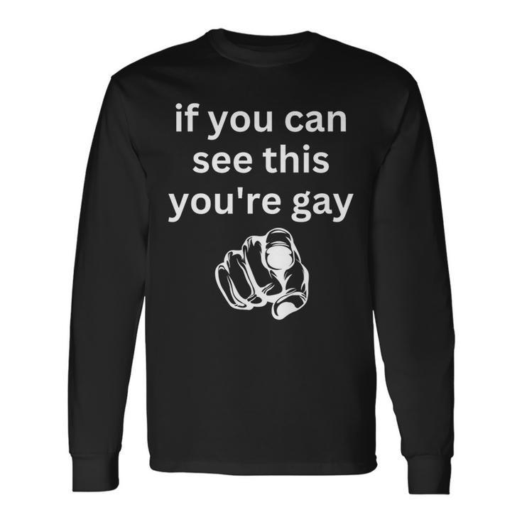 If You Can See This You're Gay Humor Gay Pride Long Sleeve T-Shirt
