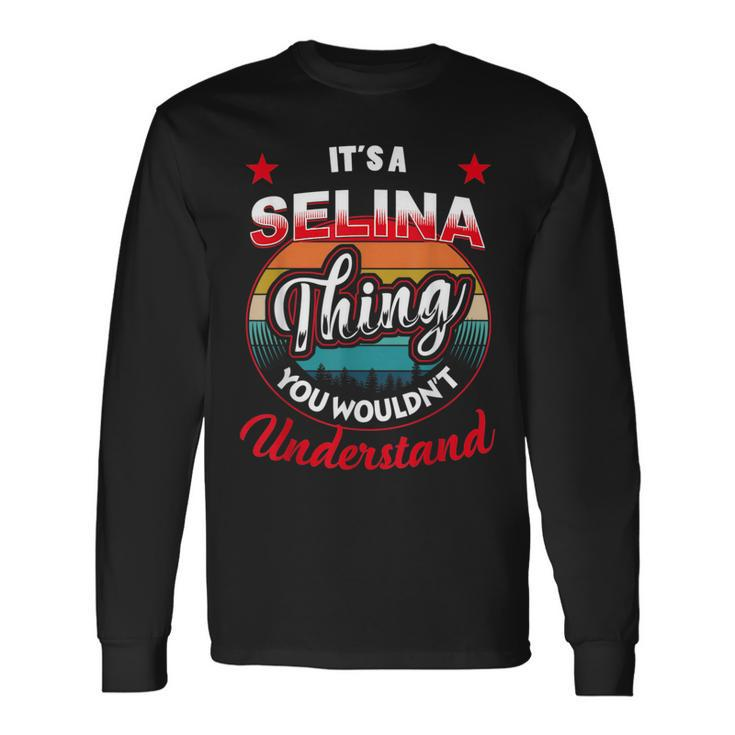 Selina Name Its A Selina Thing Long Sleeve T-Shirt