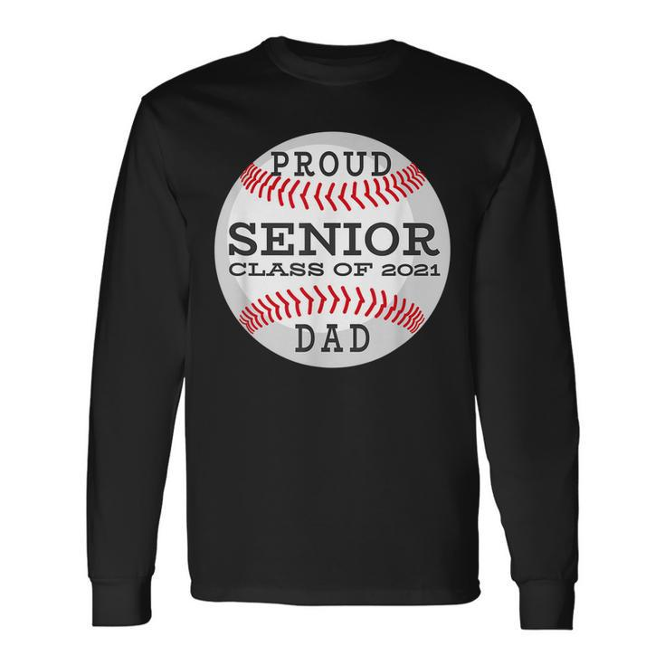 Senior Baseball Player Dad Class Of 2021 Long Sleeve T-Shirt T-Shirt