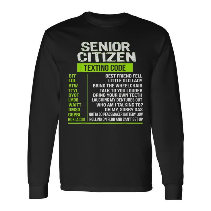 Senior Citizens Ideas Texting For Seniors Texting Codes Long Sleeve T-Shirt Gifts ideas