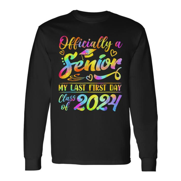 Senior Year 2024 Graduation Class Of 2024 My Last First Day Long Sleeve