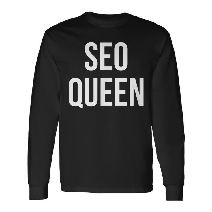 Seo Queen Search Engine Technology Professional Career Long Sleeve T-Shirt Gifts ideas