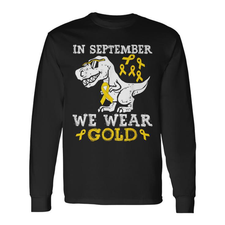 In September We Wear Gold Trex Childhood Cancer Awareness Long Sleeve T-Shirt