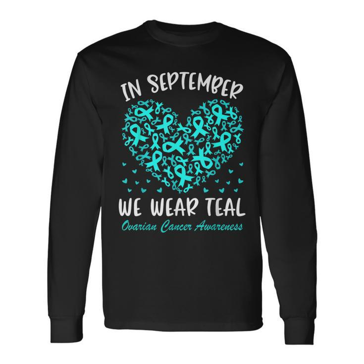 In September We Wear Teal Ovarian Cancer Awareness Hearts Long Sleeve