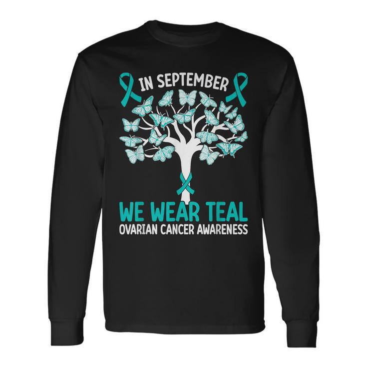 In September We Wear Teal Ovarian Cancer Awareness Long Sleeve T-Shirt