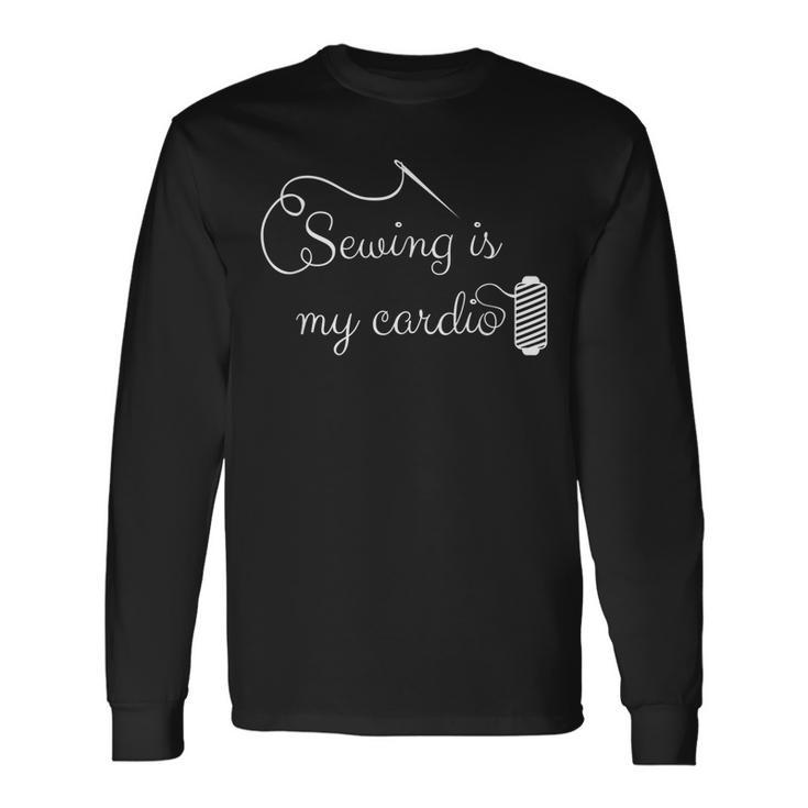 Sewing Is My Cardio Sewing Quilting Quote Long Sleeve T-Shirt T-Shirt