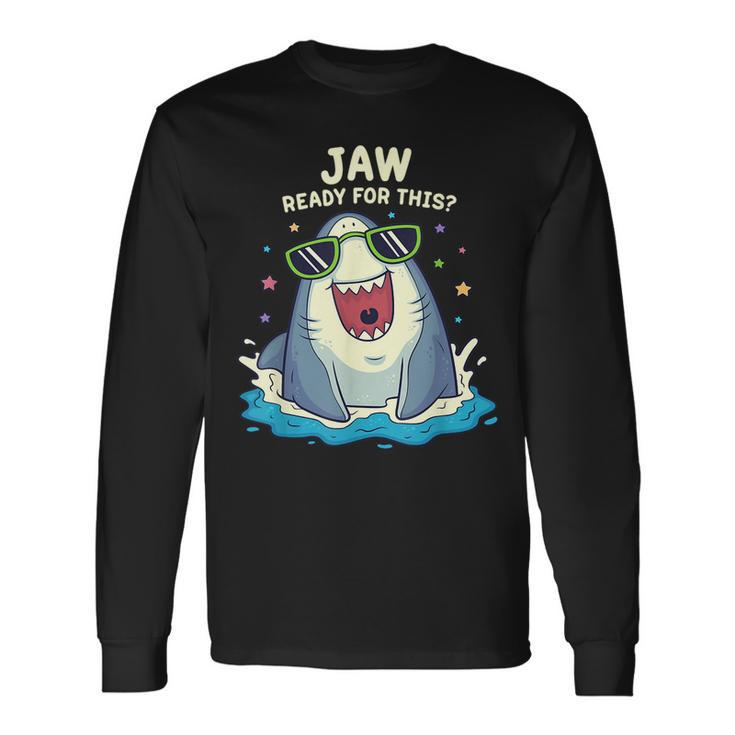 Shark Jaw Ready For This Shark Pun Long Sleeve T-Shirt
