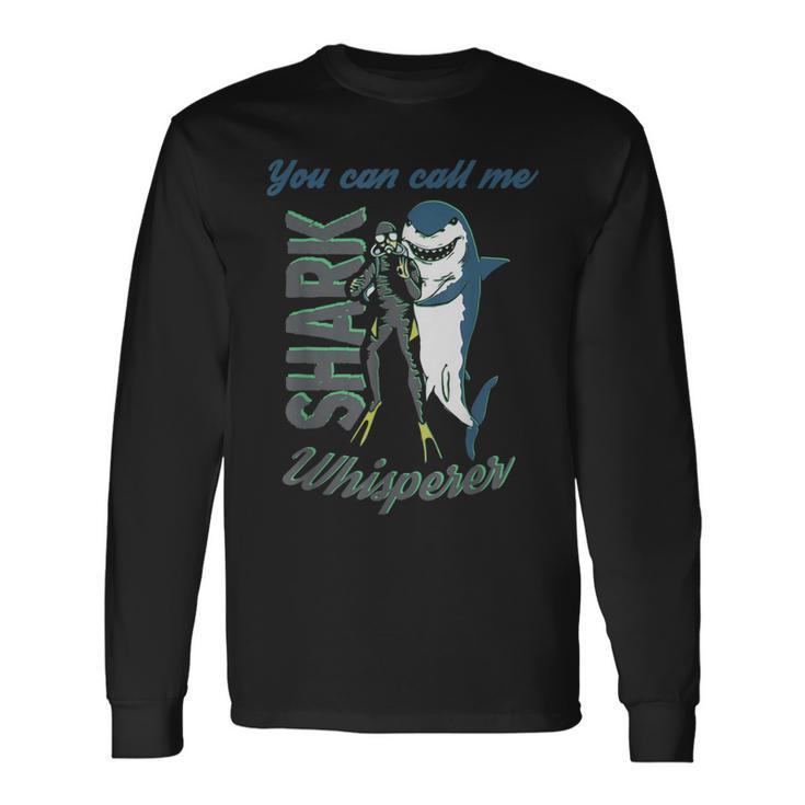 Shark Whisperer Diving Quote Ocean Lover Scuba Diver Long Sleeve T-Shirt