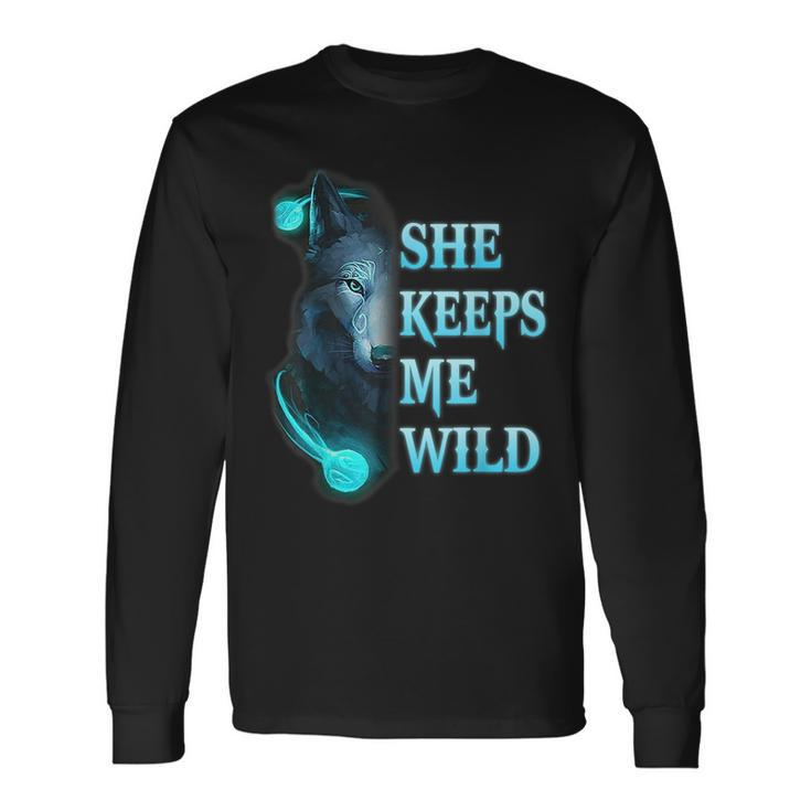 She Keeps Me Wild He Keeps Me Safe Couple Wolves Long Sleeve T-Shirt T-Shirt