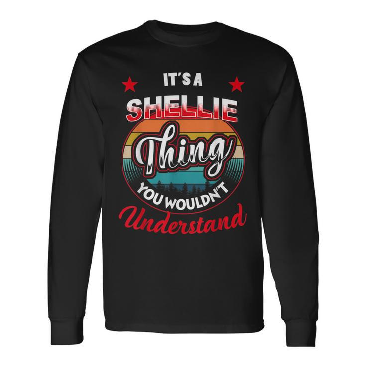 Shellie Name Its A Shellie Thing Long Sleeve T-Shirt
