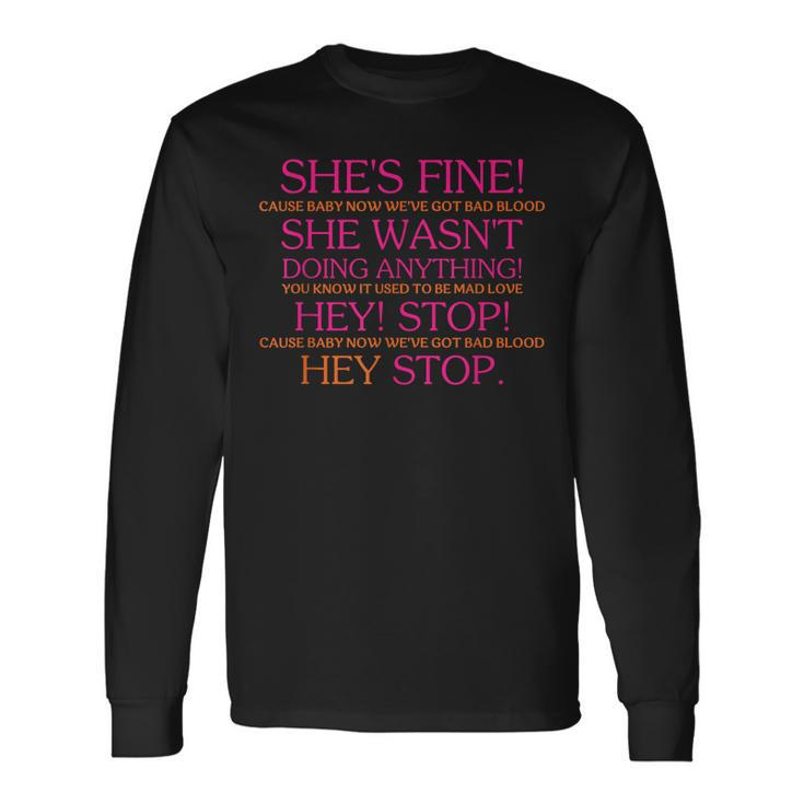 Shes Fine Cause Baby Now Were Got Bad Blood Quote Long Sleeve T-Shirt
