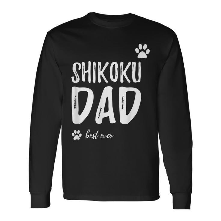 Shikoku Dog Dad Best Ever Idea Long Sleeve T-Shirt