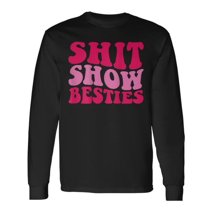 Shit Show Besties On Back Long Sleeve T-Shirt T-Shirt