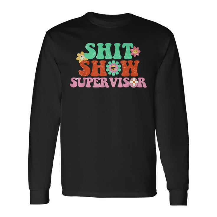 Shit Show Supervisor Manager Boss Or Supervisor Long Sleeve T-Shirt T-Shirt
