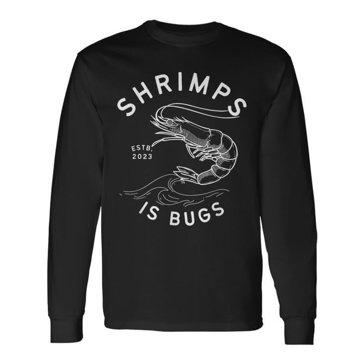 Shrimps Is Bugs Tattoo Inspired Meme Long Sleeve T-Shirt