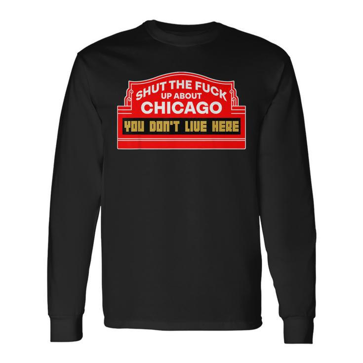 Shut The Fuck Up About Chicago Vintage Chicago Lover Quote Long Sleeve T-Shirt T-Shirt