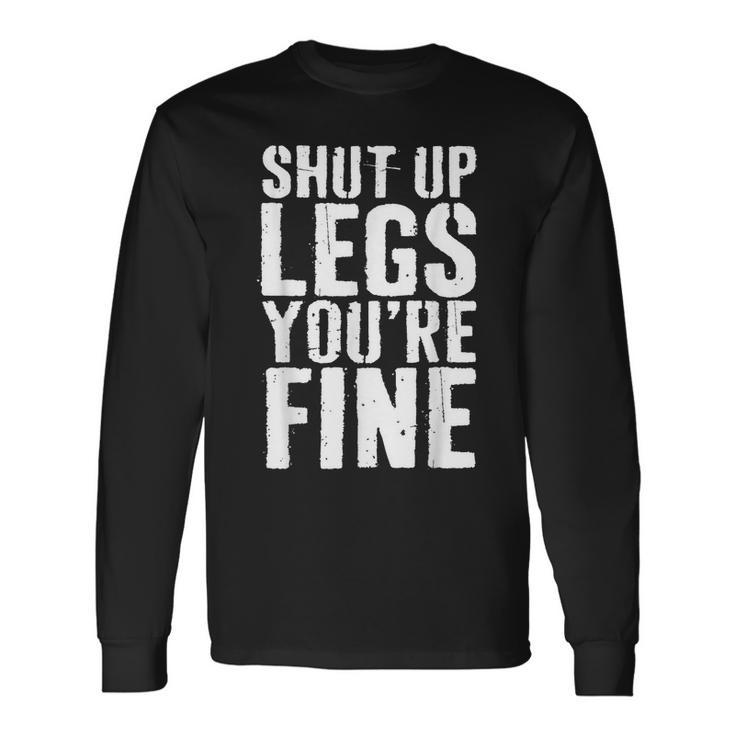 Shut Up Legs Youre Fine Cardio Runner Long Sleeve T-Shirt T-Shirt