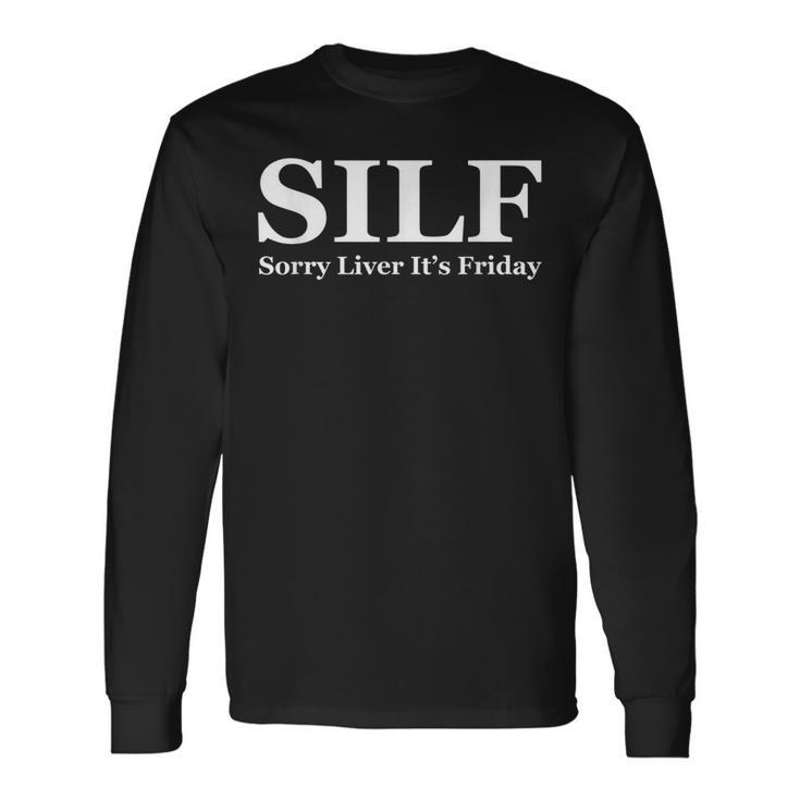Silf Sorry Liver Its Friday Alcohol Drinking Long Sleeve T-Shirt T-Shirt