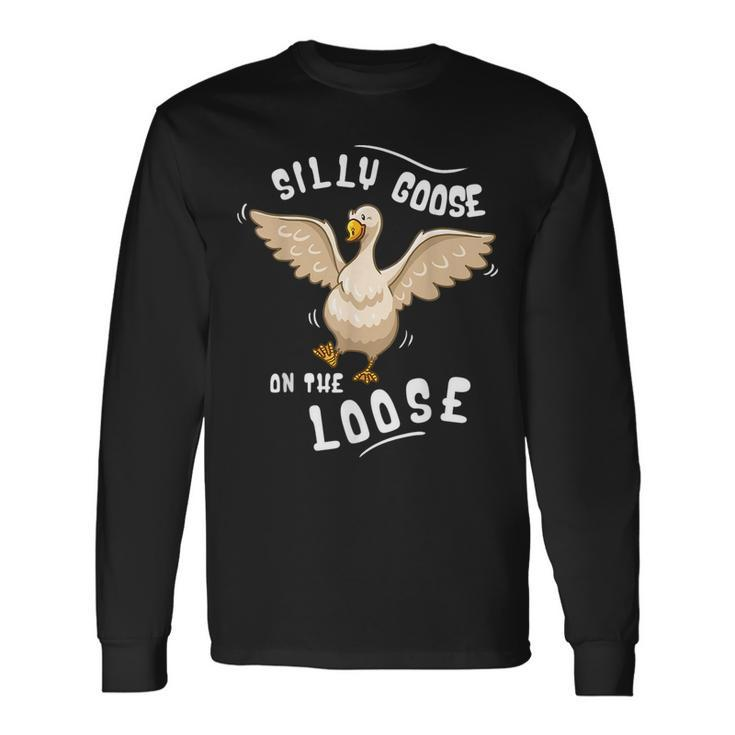 Silly Goose On The Loose Geese Lover Silly Person Long Sleeve T-Shirt T-Shirt