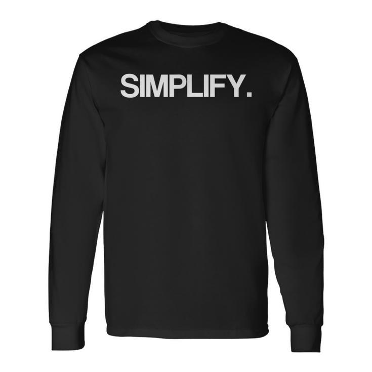 Simplify A Minimalism Perfect For Every Minimalist Long Sleeve T-Shirt